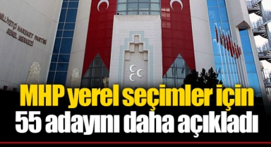 MHP yerel seçimler için 55 adayını daha açıkladı