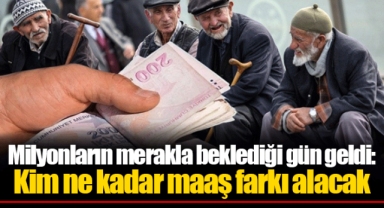 Milyonların merakla beklediği gün geldi: Kim ne kadar maaş farkı alacak