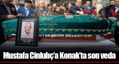 Mustafa Cinkılıç’a Konak’ta son veda