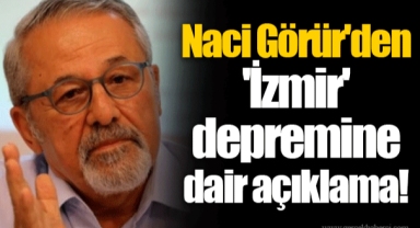 Naci Görür'den 'İzmir' depremine dair açıklama!