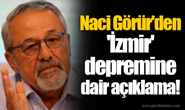 Naci Görür'den 'İzmir' depremine dair açıklama!