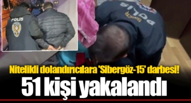 Nitelikli dolandırıcılara 'Sibergöz-15' darbesi! 51 kişi yakalandı