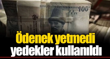 Ödenek yetmedi yedekler kullanıldı
