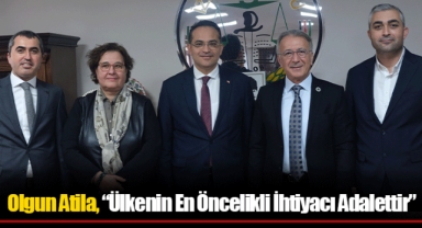Olgun Atila, “Ülkenin En Öncelikli İhtiyacı Adalettir”