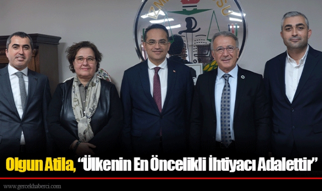 Olgun Atila, “Ülkenin En Öncelikli İhtiyacı Adalettir”