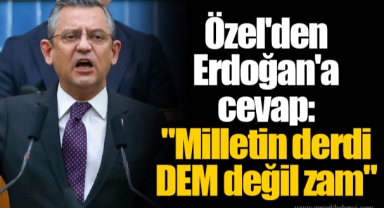 Özel'den Erdoğan'a cevap: