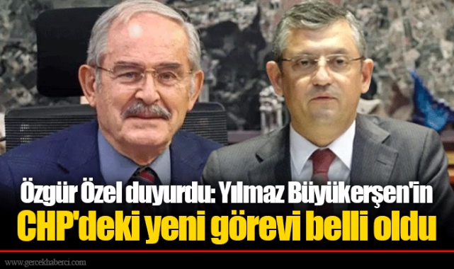 Özgür Özel duyurdu: Yılmaz Büyükerşen'in CHP'deki yeni görevi belli oldu