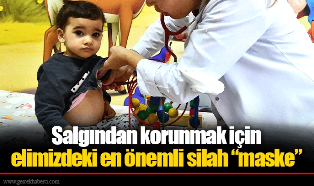 Salgından korunmak için elimizdeki en önemli silah “maske”