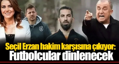 Seçil Erzan hakim karşısına çıkıyor: Futbolcular dinlenecek
