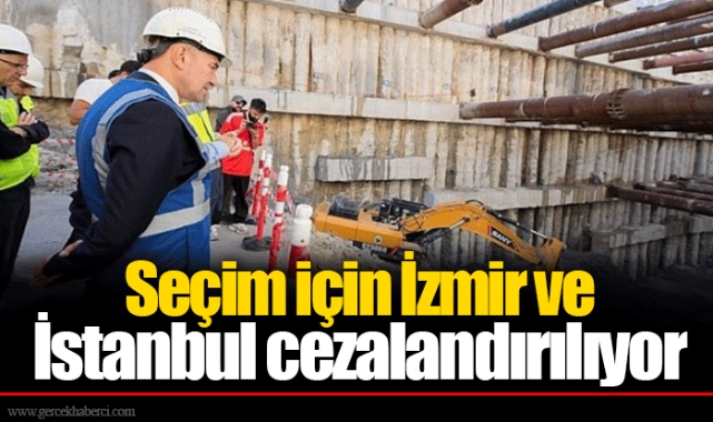 Seçim için İzmir ve İstanbul cezalandırılıyor