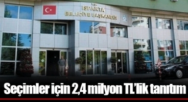 Seçimler için 2,4 milyon TL’lik tanıtım
