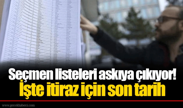 Seçmen listeleri askıya çıkıyor! İşte itiraz için son tarih