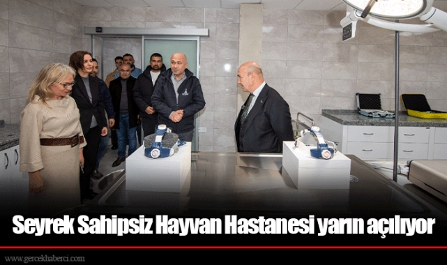 Seyrek Sahipsiz Hayvan Hastanesi yarın açılıyor