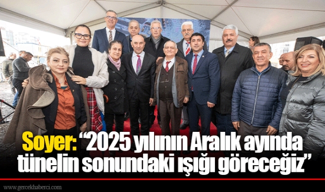 Soyer: “2025 yılının Aralık ayında tünelin sonundaki ışığı göreceğiz”