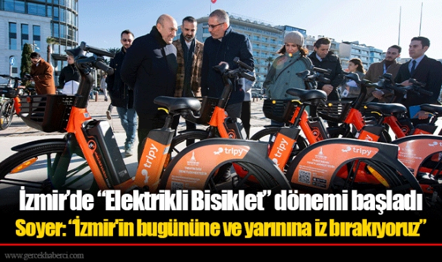 Soyer: “İzmir'in bugününe ve yarınına iz bırakıyoruz”
