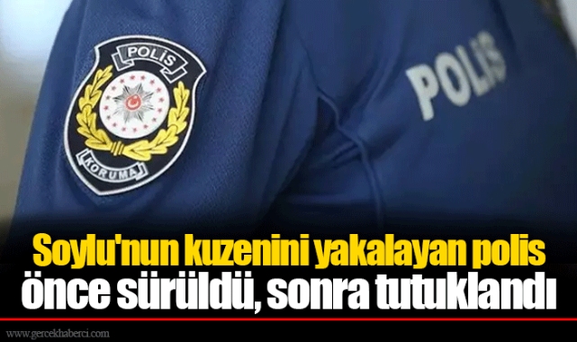Soylu&#039;nun kuzenini yakalayan polis önce sürüldü, sonra tutuklandı
