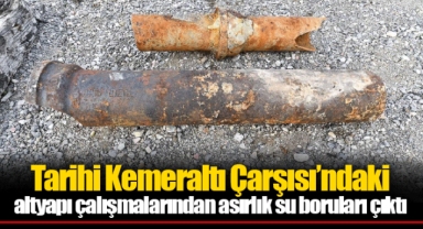 Tarihi Kemeraltı Çarşısı’ndaki altyapı çalışmalarından asırlık su boruları çıktı
