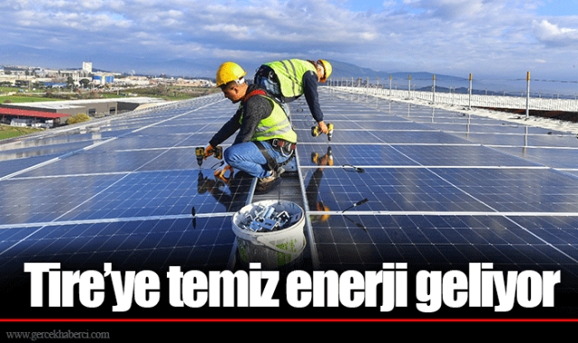 Tire’ye temiz enerji geliyor