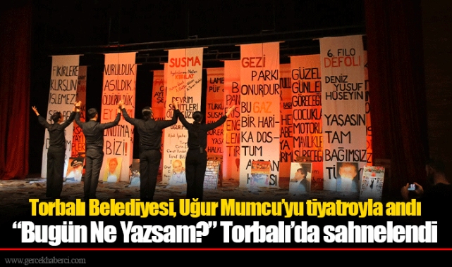 Torbalı Belediyesi, Uğur Mumcu’yu tiyatroyla andı