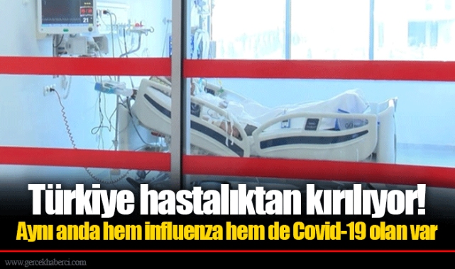 Türkiye hastalıktan kırılıyor! Aynı anda hem influenza hem de Covid-19 olan var