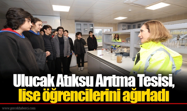 Ulucak Atıksu Arıtma Tesisi, lise öğrencilerini ağırladı 