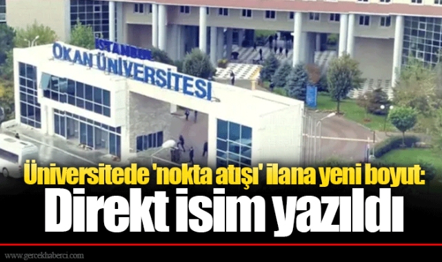 Üniversitede 'nokta atışı' ilana yeni boyut: Direkt isim yazıldı