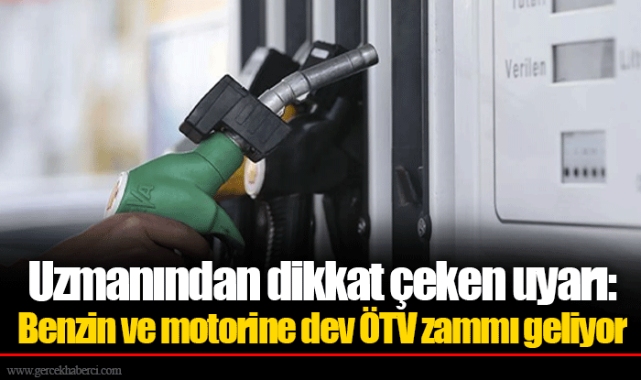 Uzmanından dikkat çeken uyarı: Benzin ve motorine dev ÖTV zammı geliyor