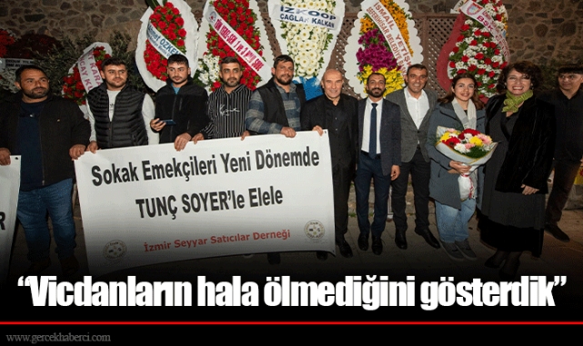“Vicdanların hala ölmediğini gösterdik”