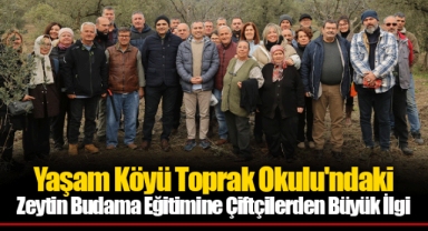 Yaşam Köyü Toprak Okulu'ndaki Zeytin Budama Eğitimine Çiftçilerden Büyük İlgi