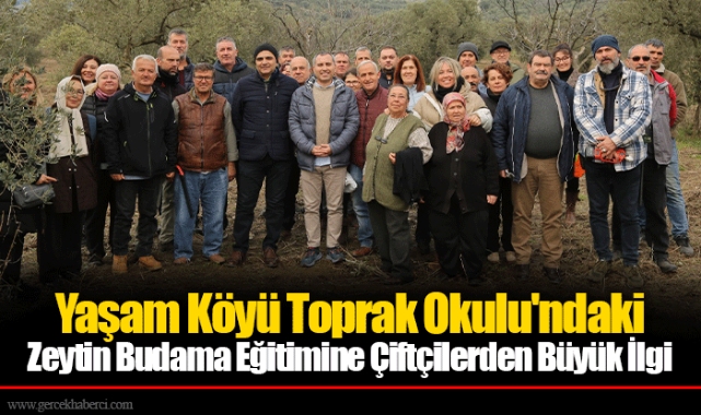 Yaşam Köyü Toprak Okulu'ndaki Zeytin Budama Eğitimine Çiftçilerden Büyük İlgi