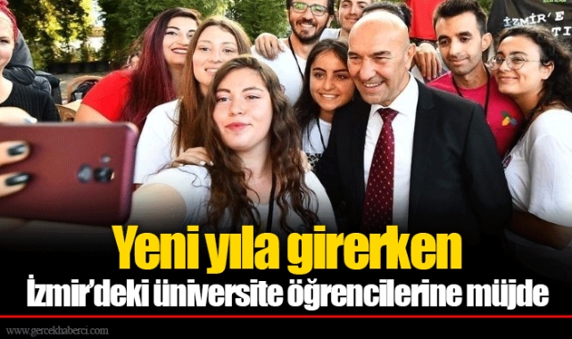 Yeni yıla girerken İzmir’deki üniversite öğrencilerine müjde