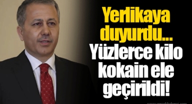 Yerlikaya duyurdu... Yüzlerce kilo kokain ele geçirildi!