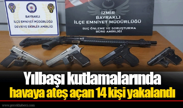 Yılbaşı kutlamalarında havaya ateş açan 14 kişi yakalandı