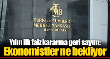 Yılın ilk faiz kararına geri sayım: Ekonomistler ne bekliyor