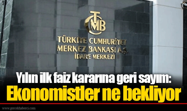 Yılın ilk faiz kararına geri sayım: Ekonomistler ne bekliyor