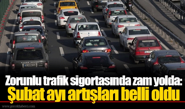 Zorunlu trafik sigortasında zam yolda: Şubat ayı artışları belli oldu