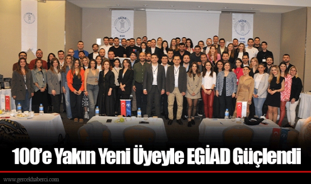 100’e Yakın Yeni Üyeyle EGİAD Güçlendi