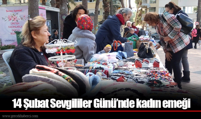 14 Şubat Sevgililer Günü’nde kadın emeği