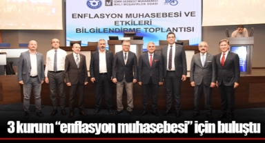 3 kurum “enflasyon muhasebesi” için buluştu