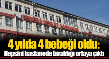 4 yılda 4 bebeği oldu: Hepsini hastanede bıraktığı ortaya çıktı