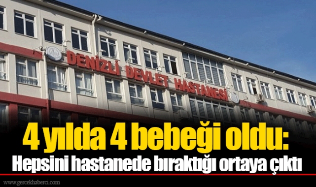 4 yılda 4 bebeği oldu: Hepsini hastanede bıraktığı ortaya çıktı