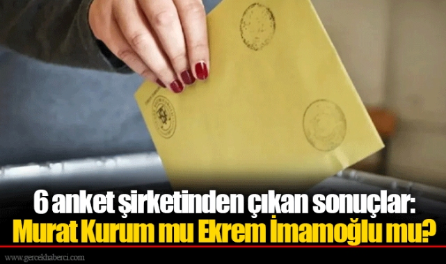 6 anket şirketinden çıkan sonuçlar: Murat Kurum mu Ekrem İmamoğlu mu?