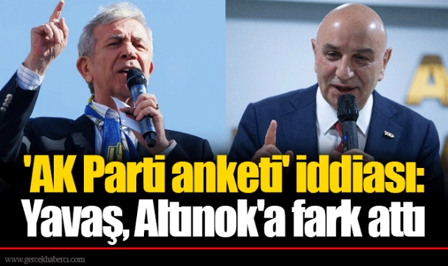 'AK Parti anketi' iddiası: Mansur Yavaş, Turgut Altınok'a fark attı