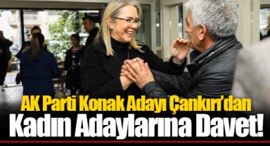 AK Parti Konak Adayı Çankırı’dan Kadın Adaylarına Davet!