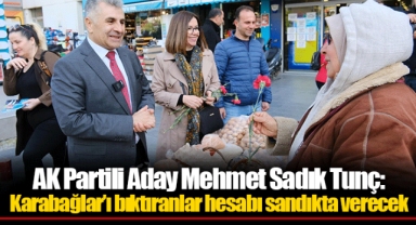 AK Partili Aday Mehmet Sadık Tunç: Karabağlar’ı bıktıranlar hesabı sandıkta verecek
