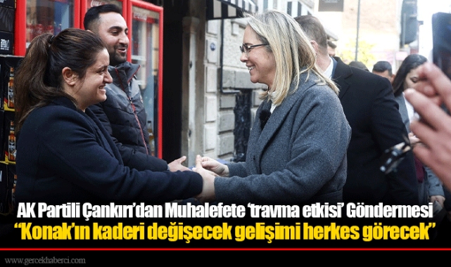 AK Partili Çankırı’dan Muhalefete ‘travma etkisi’ Göndermesi