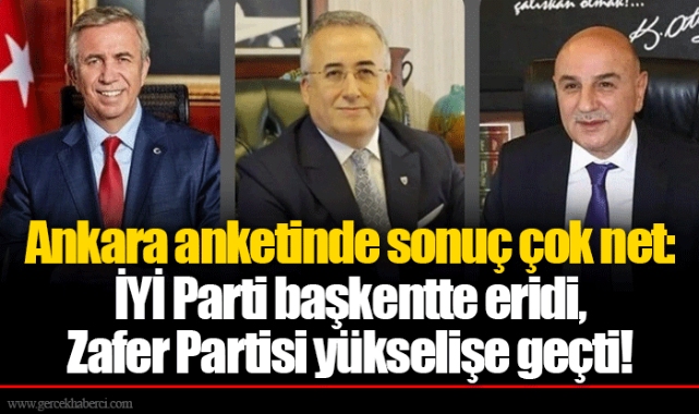Ankara anketinde sonuç çok net: İYİ Parti başkentte eridi, Zafer Partisi yükselişe geçti!