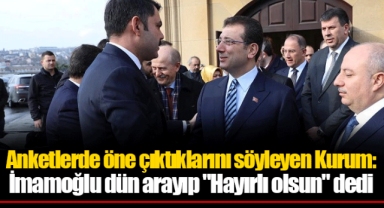 Anketlerde öne çıktıklarını söyleyen Kurum: İmamoğlu dün arayıp