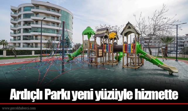 Ardıçlı Parkı yeni yüzüyle hizmette