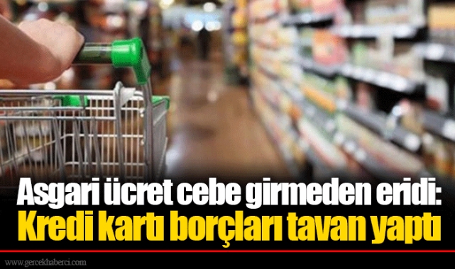 Asgari ücret cebe girmeden eridi: Kredi kartı borçları tavan yaptı